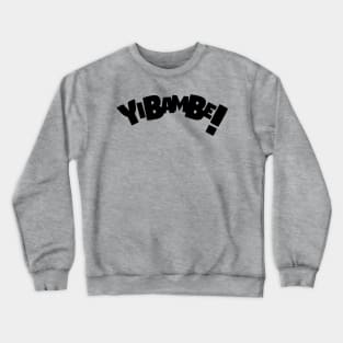 Yibambe! Crewneck Sweatshirt